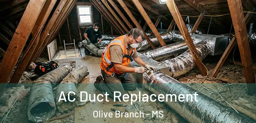  AC Duct Replacement Olive Branch - MS