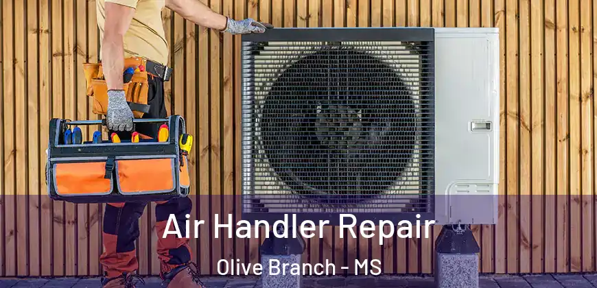  Air Handler Repair Olive Branch - MS