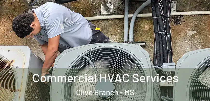 Commercial HVAC Services Olive Branch - MS