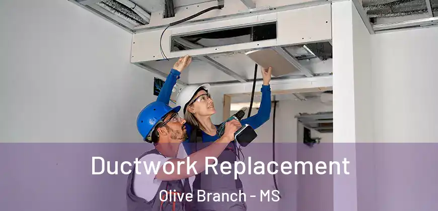 Ductwork Replacement Olive Branch - MS