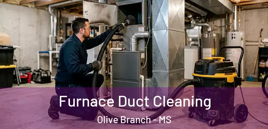 Furnace Duct Cleaning Olive Branch - MS