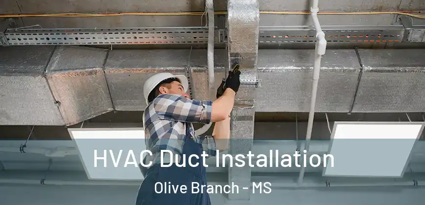  HVAC Duct Installation Olive Branch - MS