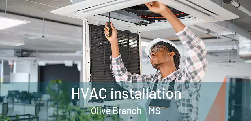  HVAC installation Olive Branch - MS