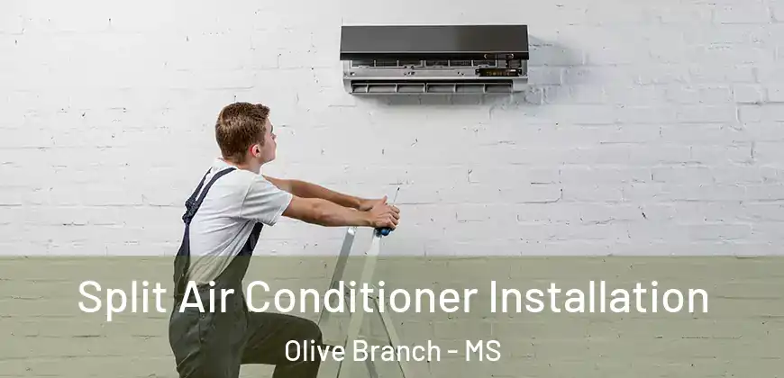  Split Air Conditioner Installation Olive Branch - MS